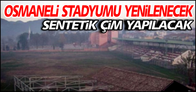 OSMANELİ STADYUMU YENİLENECEK