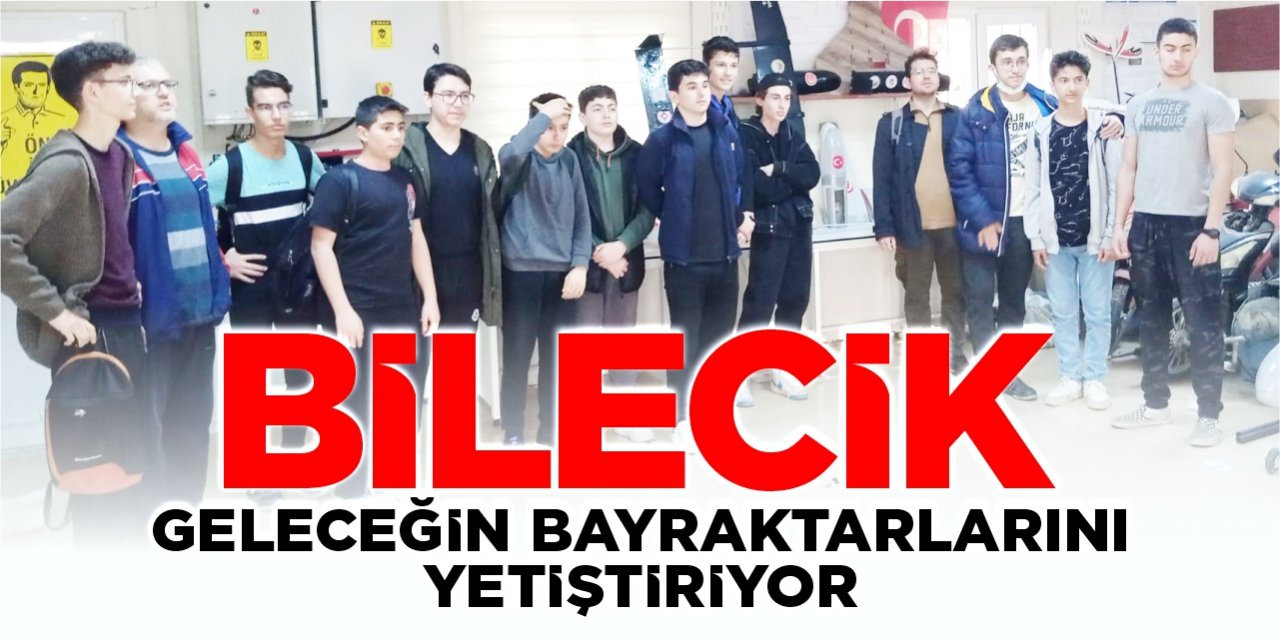 Bilecik, geleceğin Bayraktarlarını yetiştiriyor