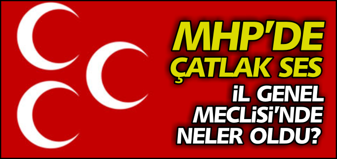 MHP’DE ÇATLAK SES