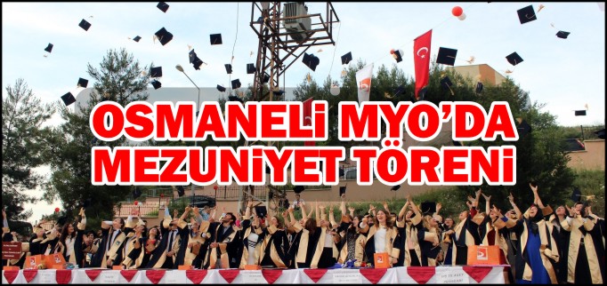 OSMANELİ MYO’DA MEZUNİYET TÖRENİ