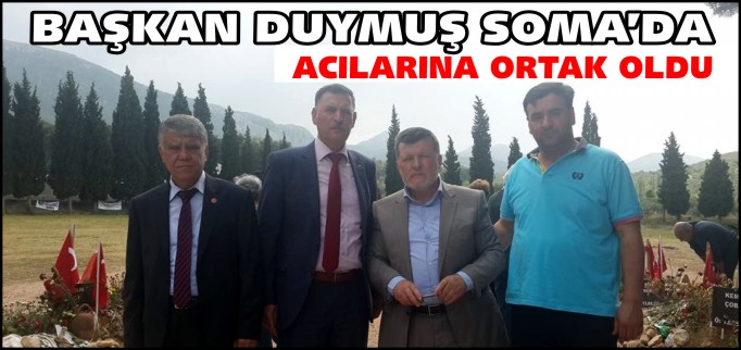 DUYMUŞ SOMA’NIN ACISINA ORTAK OLDU