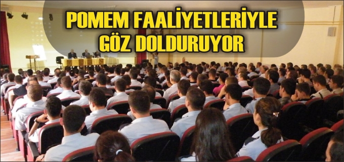 POMEM FAALİYETLERİYLE GÖZ DOLDURUYOR