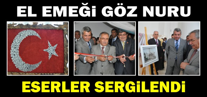EL EMEĞİ GÖZ NURU ESERLER SERGİLENDİ