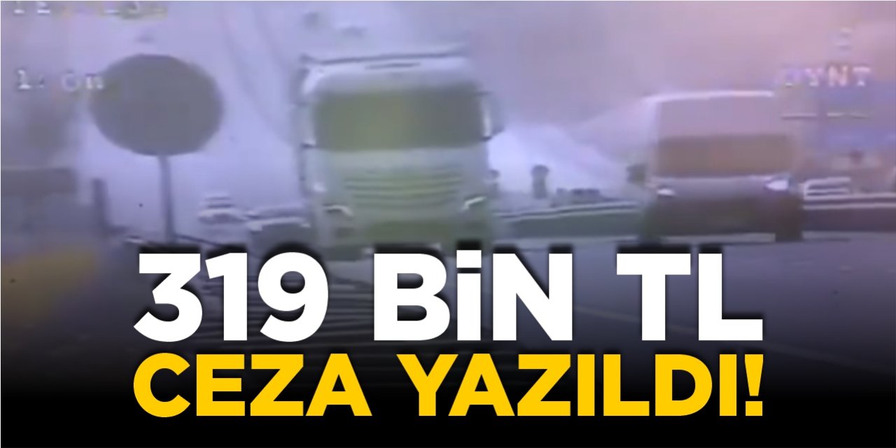 319 bin TL ceza kesildi!