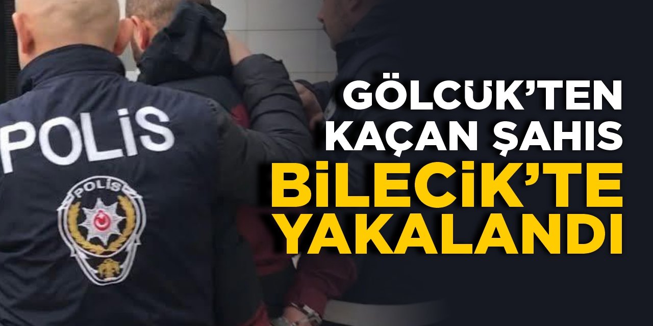 Gölcük’ten kaçan şahıs Bilecik’te yakalandı!