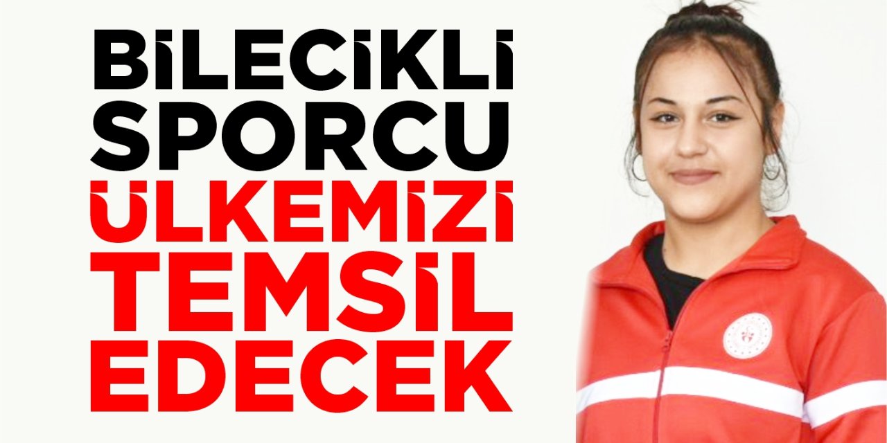 Bilecikli sporcu ülkemizi temsil edecek