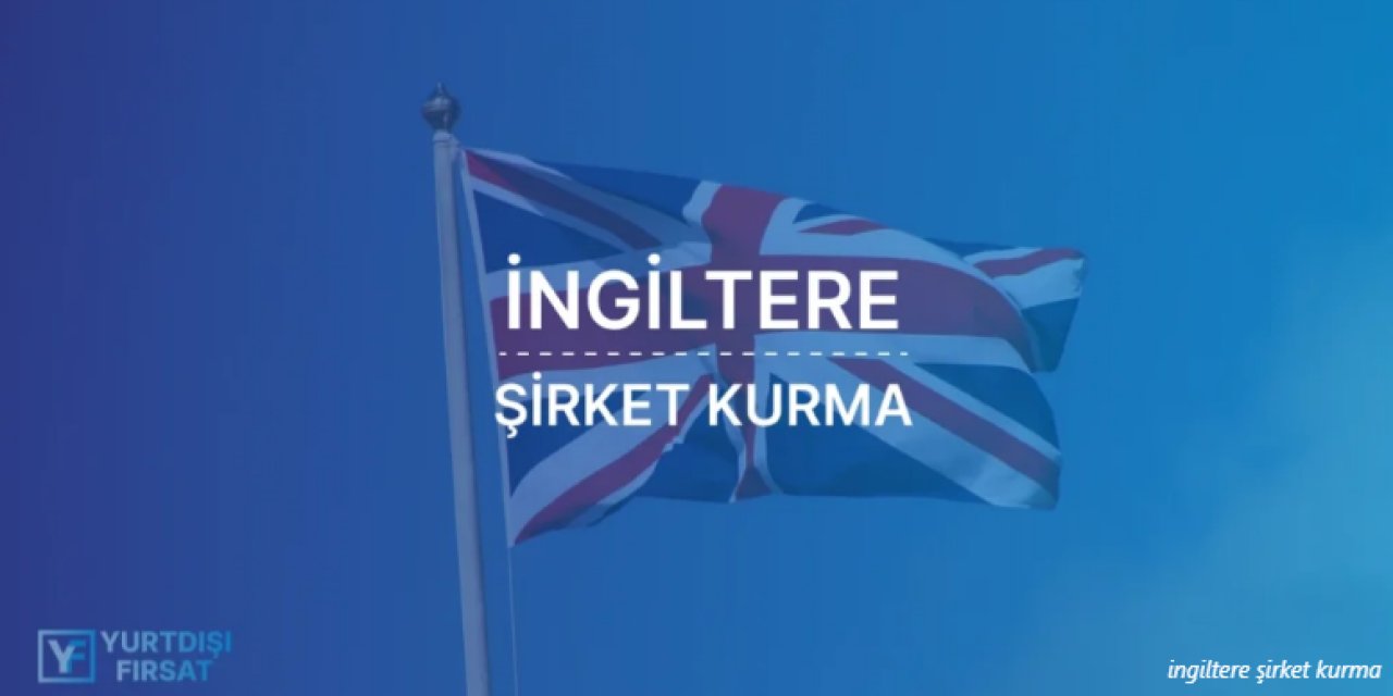 İngiltere'de Limited Şirketi Kurmak