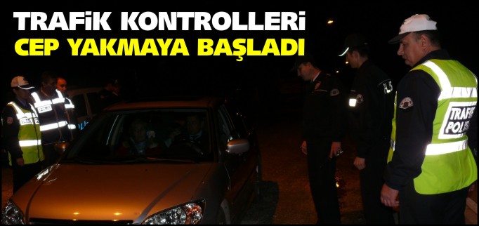 TRAFİK KONTROLLERİ CEP YAKMAYA BAŞLADI