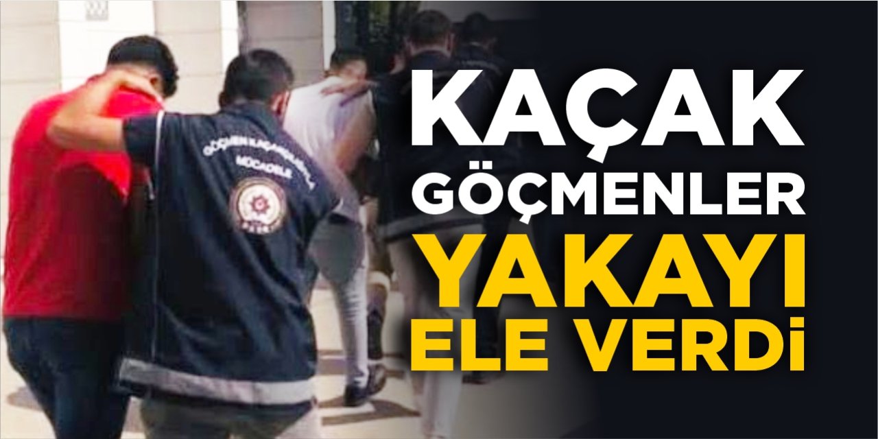 Kaçak göçmenler yakayı ele verdi