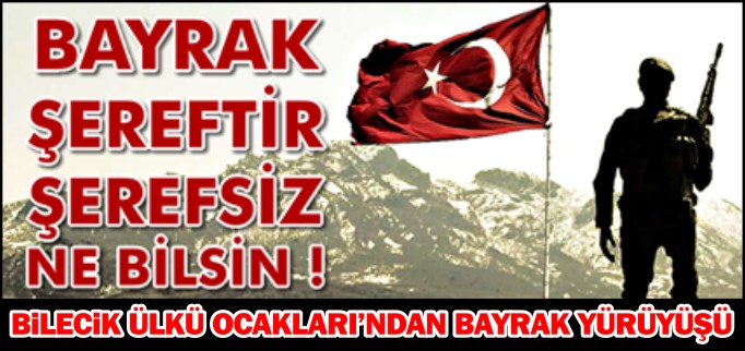 BİLECİK ÜLKÜ OCAKLARI’NDAN BAYRAK YÜRÜYÜŞÜ