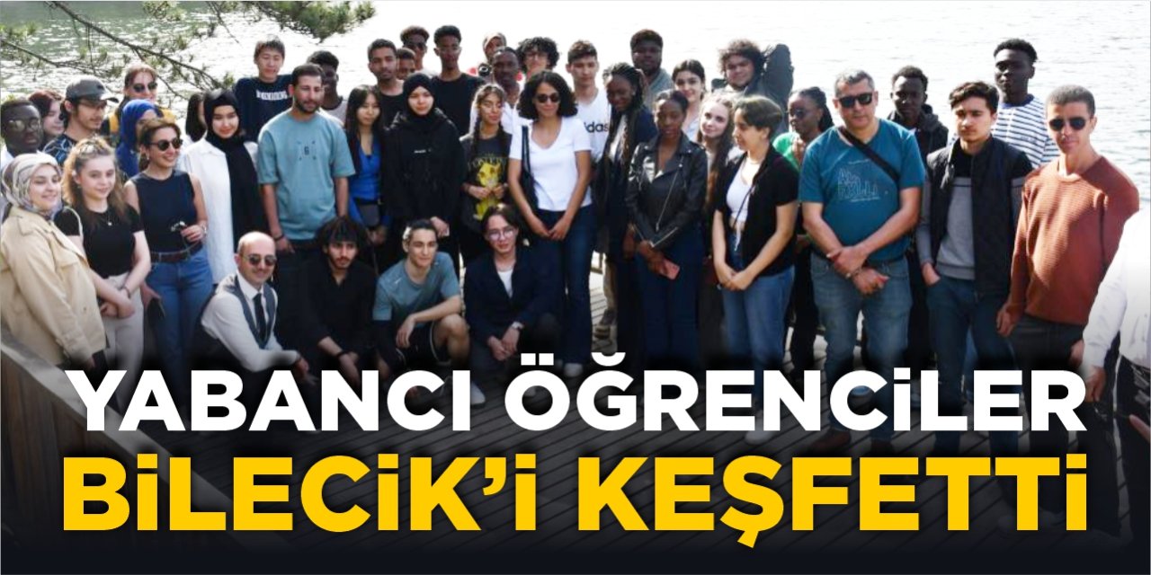 Yabancı öğrenciler Bilecik’i keşfetti