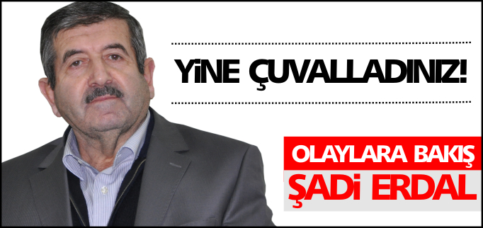 YİNE ÇUVALLADINIZ!