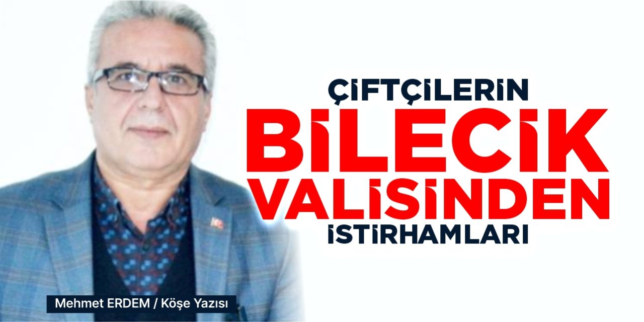 Çiftçilerin Bilecik valisinden istirhamları