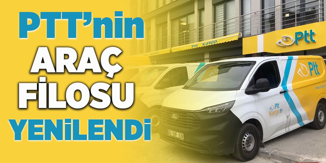 PTT’nin araç filosu yenilendi