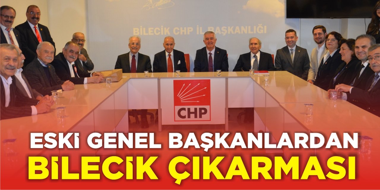 Eski genel başkanlardan Bilecik çıkarması