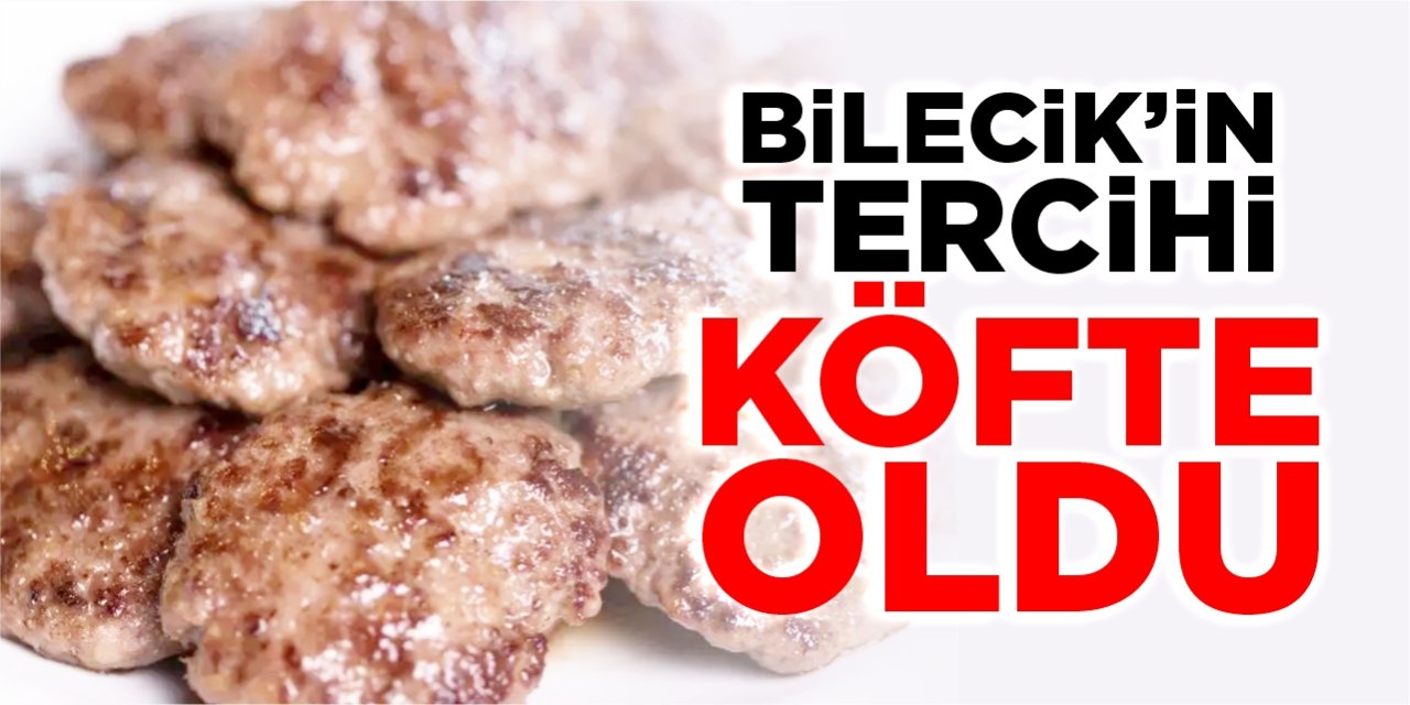 Bilecik’in tercihi “Köfte” oldu