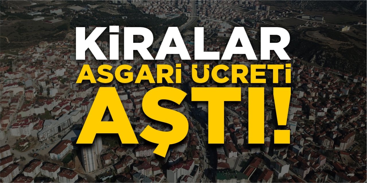 Bilecik’te kiralar asgari ücreti aştı!