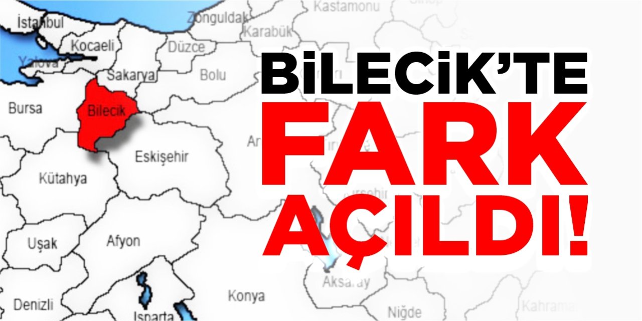 Bilecik’te fark açıldı