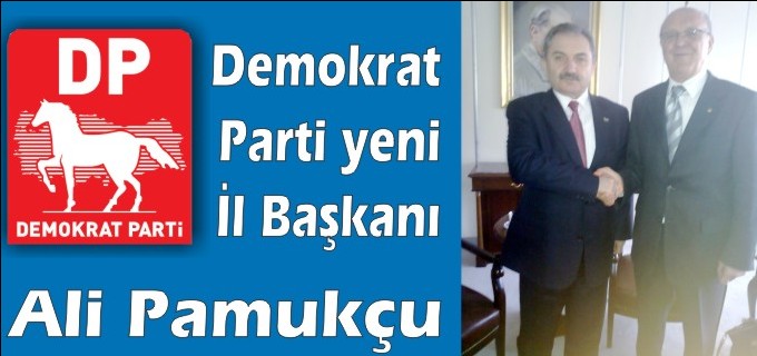 DP’NİN YENİ İL BAŞKANI ALİ PAMUKÇU