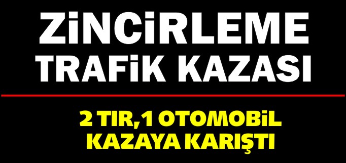 ZİNCİRLEME TRAFİK KAZASI