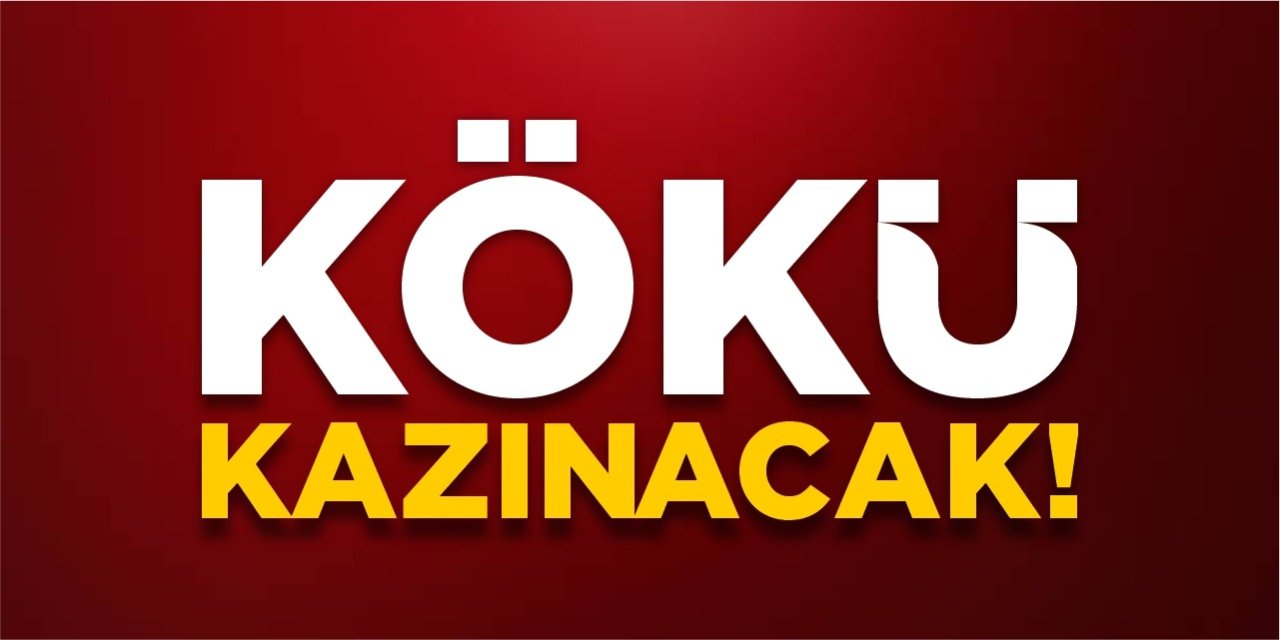 ​​​​​​​Kökü kazınacak!