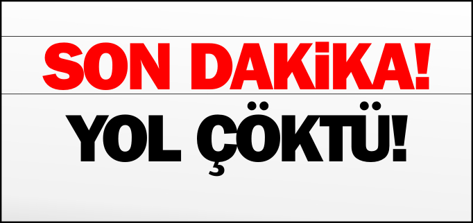 YOL ÇÖKTÜ