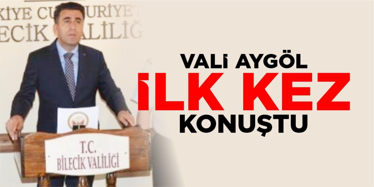 Vali Aygöl ilk kez konuştu