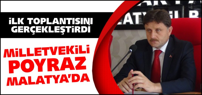 POYRAZ MALATYA’DA İLK TOPLANTISINI YAPTI