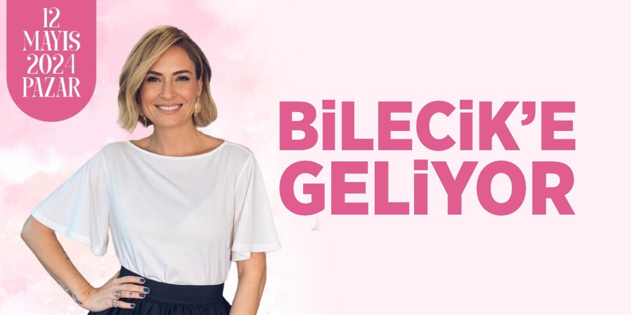 Bilecik'e geliyor!