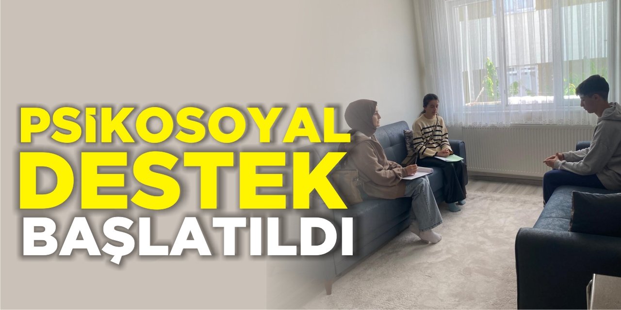 Psikososyal Destek Başlatıldı!