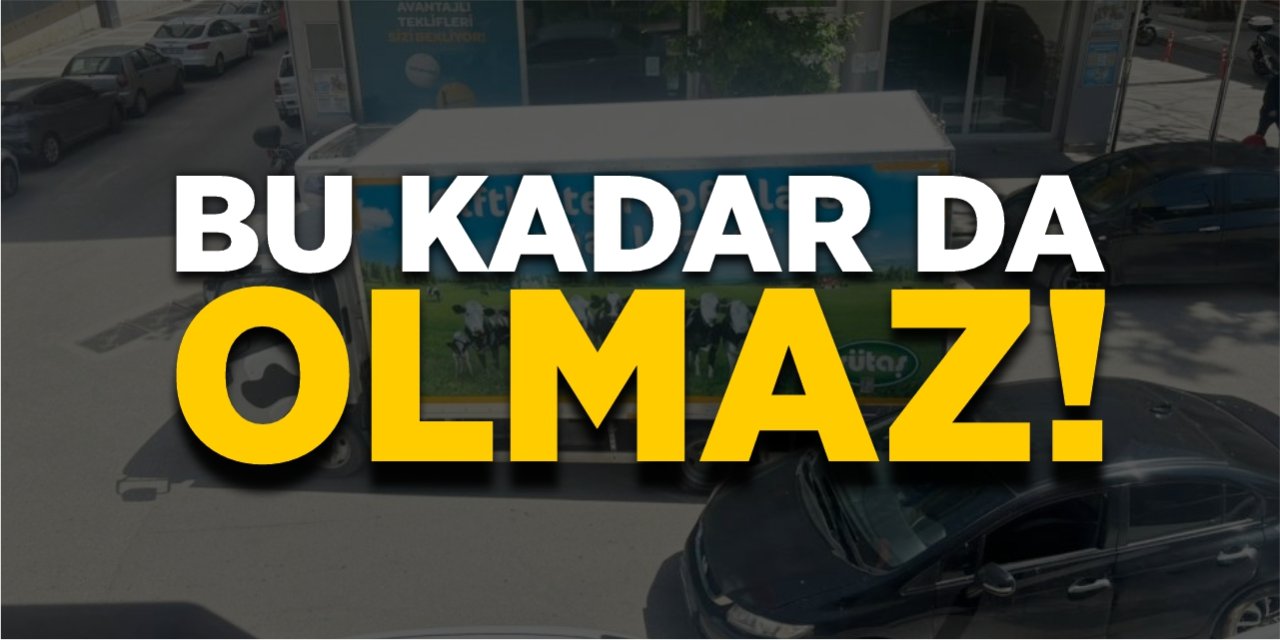 Bu kadar da olmaz!