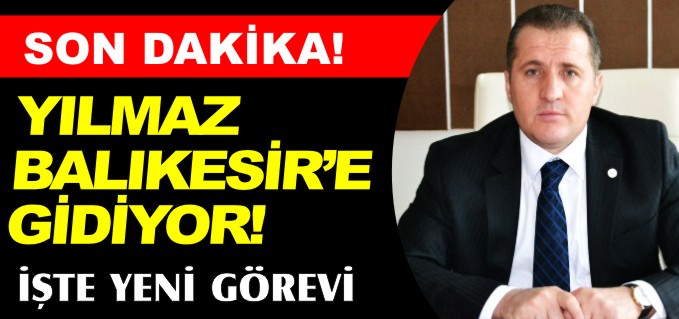YILMAZ BALIKESİR’E GİDİYOR