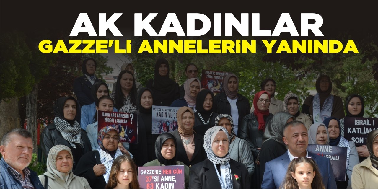 AK Kadınlar Gazze'li Annelerin Yanında