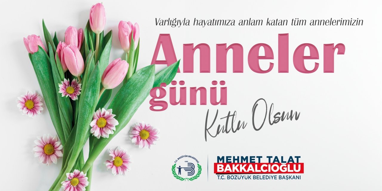 BOZÜYÜK BELEDİYE BAŞKANLIĞI - ANNELER GÜNÜ