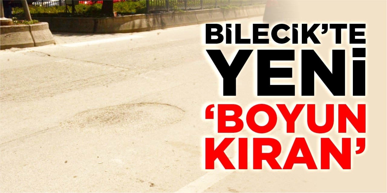 Bilecik’te yeni “Boyun kıran”