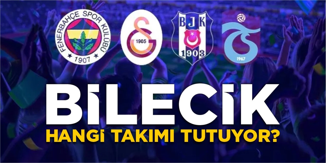 Bilecik hangi takımı tutuyor?