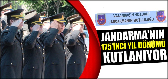 JANDARMA’NIN 175’İNCİ YIL DÖNÜMÜ KUTLANIYOR