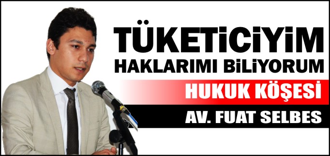 TÜKETİCİYİM, HAKLARIMI BİLİYORUM - FUAT SELBES