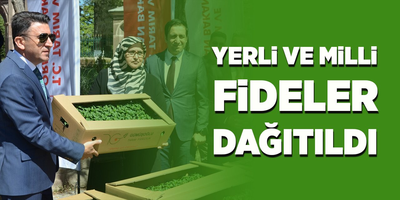 Yerli ve milli fideler dağıtıldı