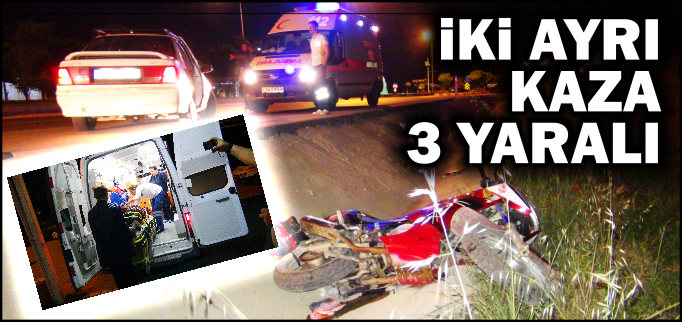 İKİ AYRI KAZADA 3 YARALI