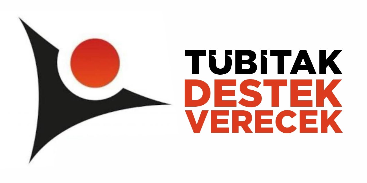 TÜBİTAK destek verecek