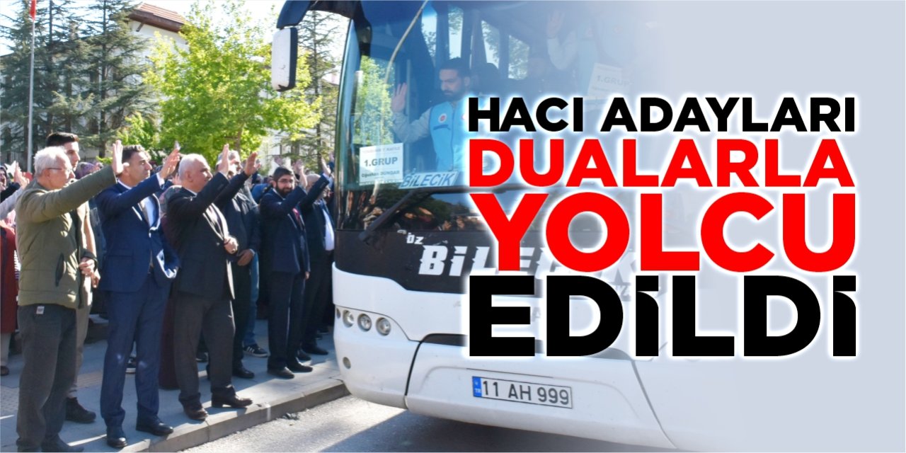 Hacı adayları dualarla uğurlandı