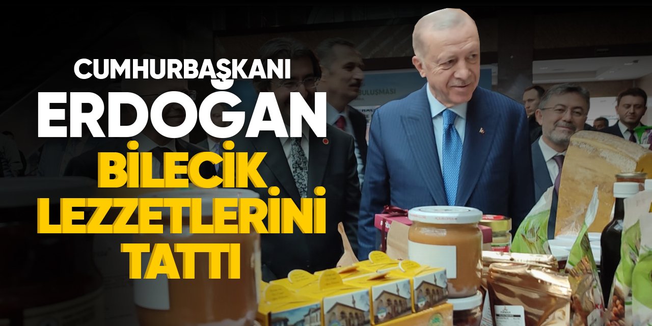 Cumhurbaşkanı Erdoğan Bilecik Lezzetlerini Tattı