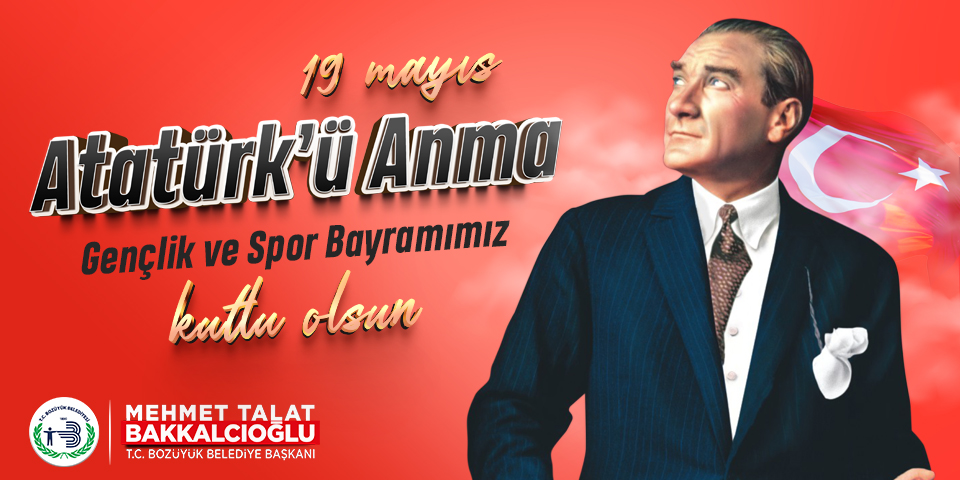 19 Mayıs Atatürk'ü Anma Gençlik ve Spor Bayramı Kutlu Olsun | Bozüyük Belediye Başkanı M. Talat Bakkalcıoğlu