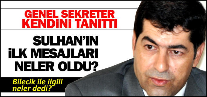 GENEL SEKRETER KENDİNİ TANITTI