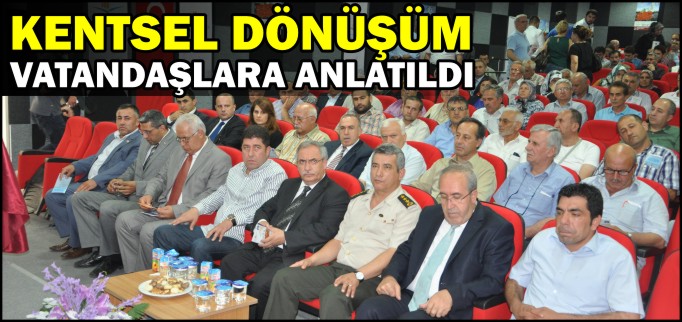 KENTSEL DÖNÜŞÜM VATANDAŞLARA ANLATILDI