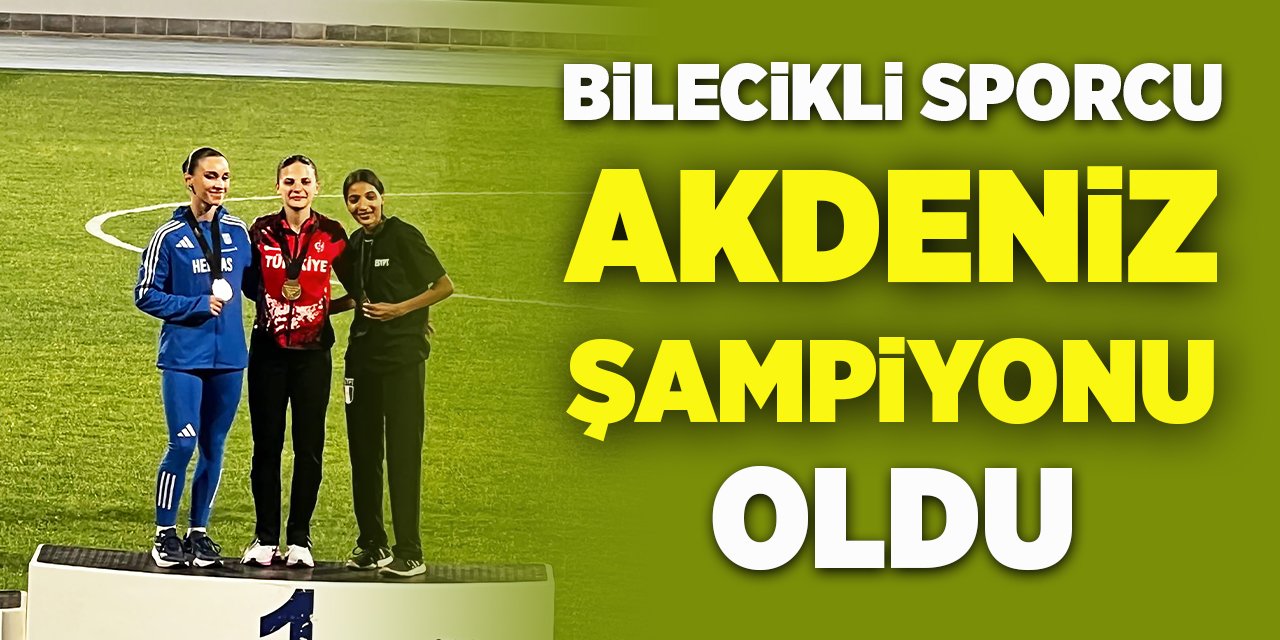 Bilecikli Sporcu Akdeniz Şampiyonu oldu