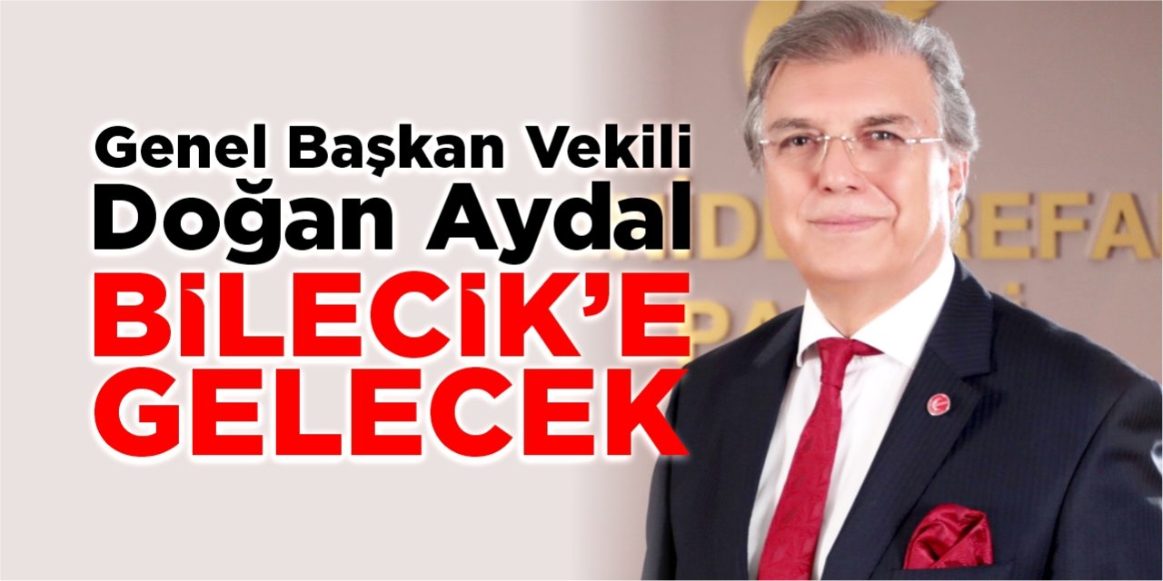 Doğan Aydal Bilecik’e geliyor