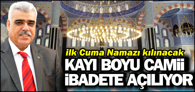 KAYI BOYU CAMİİ İBADETE AÇILIYOR