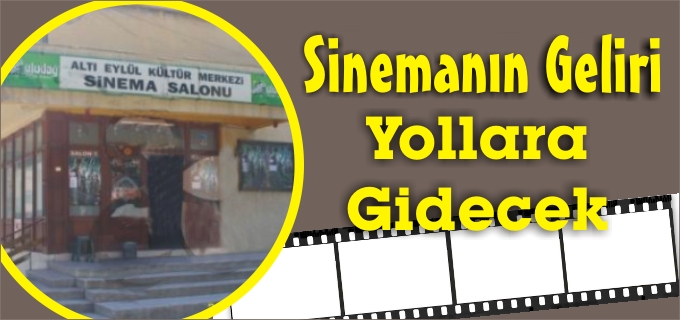 SİNEMANIN GELİRİ YOLLARA GİDECEK